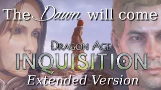 [Dragon Age Inquisition] The Dawn Will Come (Extended Version made by me) | + Lyrics