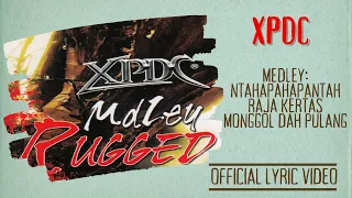 XPDC - Medley Ntahapahapantah-Raja Kertas-Monggol Dah Pulang (Official Lyric Video)