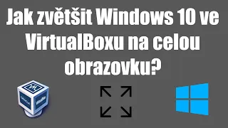 Jak zvětšit Windows 10 ve VirtualBoxu na celou obrazovku? (2020)