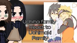 Uchiha family react to The Uchimaki family + Madara and Obito [SasuNaru]