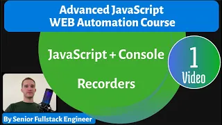 Advanced Web Automation JavaScript / TypeScript Course. Lesson 1 - JavaScript + Console. Recorders.