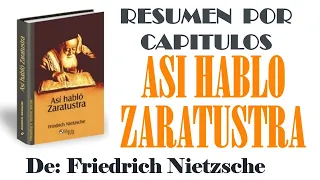 ASI HABLO ZARATUSTRA,  de  Friedrich Nietzsche, Resumen por Capítulos.