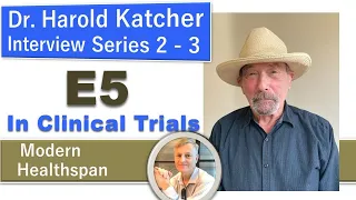 E5 In Clinical Trials | Dr Harold Katcher Interview Series 2 - Ep3