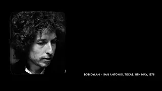 Bob Dylan — San Antonia, Texas. 11th May, 1976 (soundboard recording)