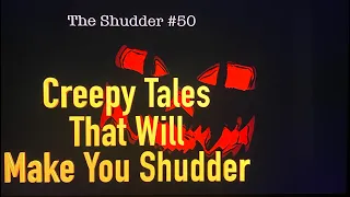 #50 15 CREEPY TALES that will make you shudder