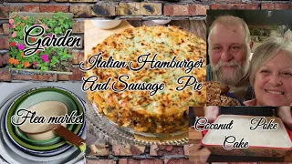 Italian Hamburger and Sausage Pie/Poke Cake/Garden/ Flea market!