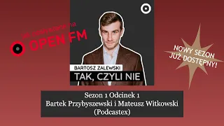 Tak, czyli nie - odc. 1: Bartek Przybyszewski i Mateusz Witkowski (Podcastex_