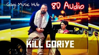 Kill Goriye Gurj Sindhu Official 8d Song by Gagi Music Hub