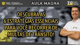 Descubra as 6 Estratégias Essenciais para recorrer de Multas de Trânsito