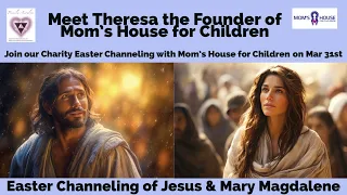 Charity Easter Channeling of Jesus & Mary Magdalene- Moms House and Pamela Aaralyn