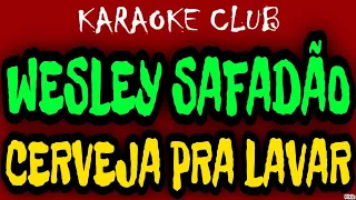 WESLEY SAFADÃO - CERVEJA PRA LAVAR ( KARAOKÊ )