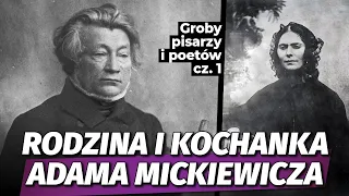 Groby pisarzy i poetów cz. 1. Rodzina i kochanka Adama Mickiewicza l Niezapomniani