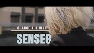 Change the World || Sense8