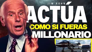 ACTÚA COMO SI FUERAS MILLONARIO – EL MEJOR DISCURSO DE MOTIVACIÓN DE JIM ROHN