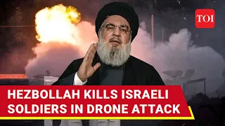 Hezbollah Wipes Out Israeli Soldiers In Drone Strike; IDF Admits Casualties | Watch