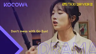 Go Eun "I'm holding myself back..."| Taxi Driver 2 Ep 8 | KOCOWA+ | [ENG SUB]