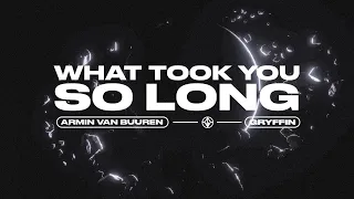 Armin van Buuren & Gryffin - What Took You So Long [LYRIC VIDEO]