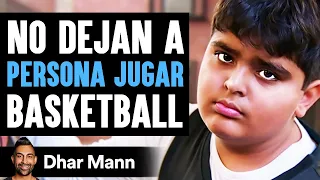 No Dejan A Persona Jugar Basketball | Dhar Mann Studios