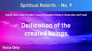 Spiritual Rebirth  No 9.  Deification of created beings.
