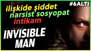 INVISIBLE MAN - İlişkide Paranoya, Narsizm ve Şiddet #6Altı