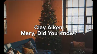 Clay Aiken - Mary, Did You Know (Lyrics)