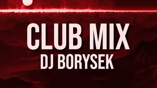 CLUB MIX 5 | NAJLEPSZA KLUBOWA MUZYKA | DJ BORYSEK