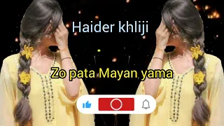 zo pata Mayan yama zma Sara yare Io ka | Haider khliji new pashto song #pashtosong #foryou