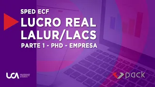 SPED ECF - Lucro Real - Lalur/Lacs - Parte 1 - PHD - Empresa