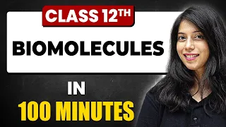 Biomolecules in 100 Minutes | Chemistry Chapter 10 | Full Chapter Revision Class 12th