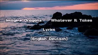 Imagine Dragons - Whatever It Takes (Lyrics [English/Deutsch])