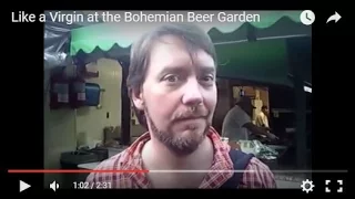 Like a Virgin at the Bohemian Beer Garden