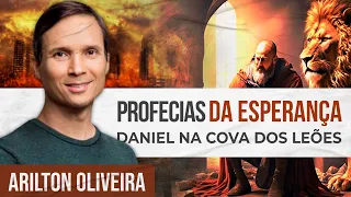 PROFECIAS DA ESPERANÇA - DANIEL NA COVA DOS LEÕES | Arilton Oliveira