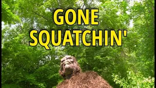 Gone Squatchin'