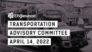 Englewood Transportation Advisory Committee - 14 April 2022