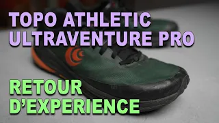 TOPO ATHLETIC ULTRAVENTURE PRO / RETOUR D' EXPÉRIENCE / CHAUSSURES DE TRAIL EN UTILISATION RANDONNÉE