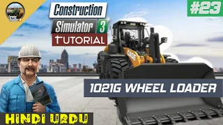 CONSTRUCTION SIMULATOR 3 #23|1021G WHEEL LOADER - TUTORIAL/Game play in Hindi urdu/#sunnysimulator