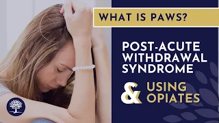 Post-Acute Withdrawal Syndrome (PAWS) and Opiate Use - The Recovery Village Columbus