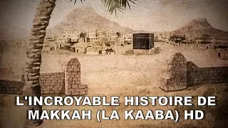 L'INCROYABLE HISTOIRE DE LA MECQUE - MAKKAH (LA KAABA) HD