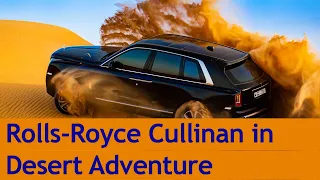Rolls Royce Cullinan in Desert Adventure