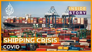 Could a shipping crisis derail post-pandemic economic recovery? | Inside Story