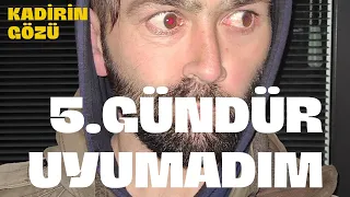 5 GÜNDÜR UYUYAMIYORUM !!!