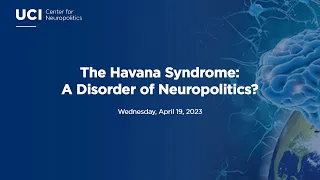 The Havana Syndrome:  A Disorder of Neuropolitics? - Robert W. Baloh, MD