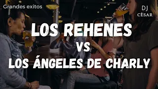 🔻LOS REHENES VS LOS ÁNGELES DE CHARLY - GRANDES EXITOS🔺