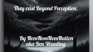 They exist Beyond Perception. | Horror Story | CreepyPasta | GBYAA