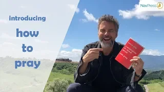 Pete Greig Introduces His Book How to Pray