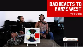 Dad Reacts to Kanye West - YEEZUS