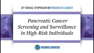Dr. Mimi Canto: Pancreatic Cancer Screening and Surveillance In High-Risk Individuals