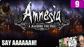 Amnesia: A Machine for Pigs w/Triple S ~ #9 ~ Say Aaaaaah!