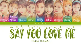 TWICE (트와이스) - SAY YOU LOVE ME  - Color Coded Lyrics (Hang/Rom/Eng)