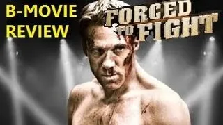 FORCED TO FIGHT ( 2011 Gary Daniels ) B-Movie Review